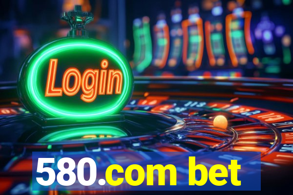 580.com bet